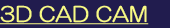 3D CAD CAMɂ鎎i̐